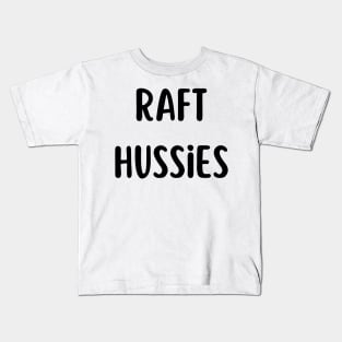 Raft Hussies Funny River Rafting Kids T-Shirt